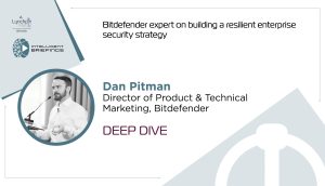 Deep Dive: Dan Pitman, Director of Product and Technical Marketing at Bitdefender