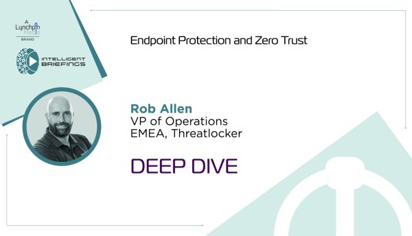 Deep Dive: Rob Allen, VP of Operations EMEA, ThreatLocker